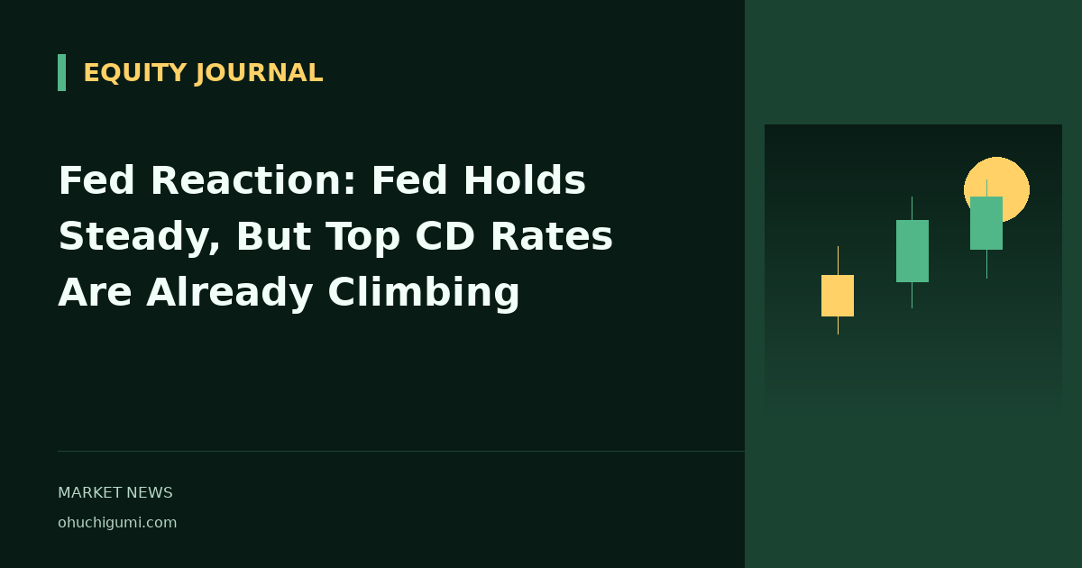 Fed Reaction: Fed Holds Steady, But Top CD Rates Are Already Climbing